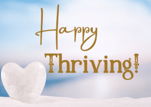 Spiritual truths about thriving. How to happily thrive, abundance, prosperity, Living on purpose.